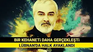Bir Kehaneti Daha Gerçekleşti Lübnan'da Halk Ayaklandı
