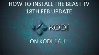 HOW TO INSTALL THE BEAST TV 18TH FEB UPDATE ON KODI 16.1