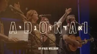 Adonai (By Paul Wilbur) | LIVE On Tour