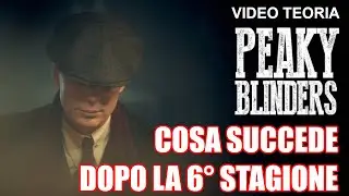 PEAKY BLINDERS FILM | Cosa succede dopo la sesta stagione | VIDEO TEORIA