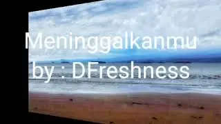 MENINGGALKANMU #Dfreshness #pop #musik