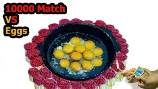 Experiment match vs egg 🔥🥚 || 10000 matches vs egg experiment at home 🔥🥚 || Fried egg on matches 🔥🥚