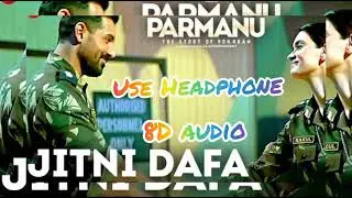 Jitni Dafa 8D Audio song | Parmanu |