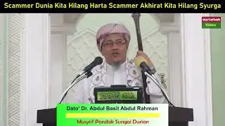 Dr Abu Anas Madani ~ SCAMMER DUNIA KITA HILANG HARTA SCAMMER AKHIRAT KITA HILANG SYURGA