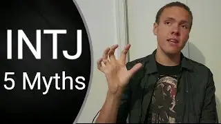 5 Myths about the INTJ Personality Type