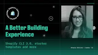 Build faster - Shopify CLI 3.0, starter templates and more | Editions 2022
