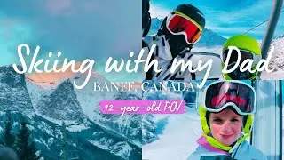 Skiing with My Dad in Banff l 12-year-old POV!