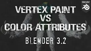 Vertex paint VS Color attributes (blender 3.2 updates)