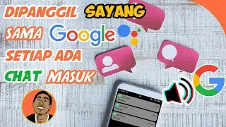 Dipanggil SAYANG Sama Google - Cara Mengganti Notifikasi WhatsApp jadi Suara GOOGLE