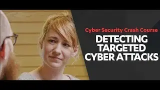 Detecting Targeted Cyber Attacks | Cyber Security Crash Course