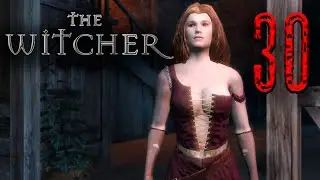ПОМОЩЬ ДЕВУШКАМ БОРДЕЛЯ | Ведьмак 1 | The Witcher 1 #30
