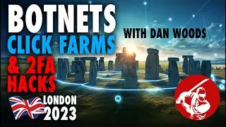 Inforsecurity Europe - London 2023 ▶︎ Botnets, Human Click Farms & Circumventing 2FA with Dan Woods