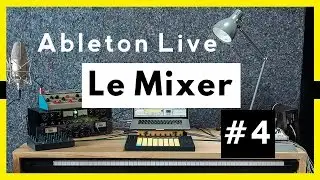 Guide Débutant Ableton Live : Le Mixer #4 [FR]