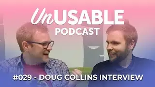 Unusable Podcast 029 - Doug Collins Interview