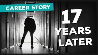 Career Story: 17 Years Later