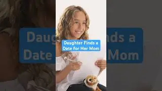 Daughter Chooses a Date for Her Mom 
