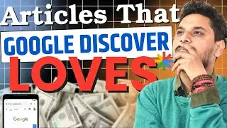 Articles That Google Discover Loves | Traffic From Google Discover 2025