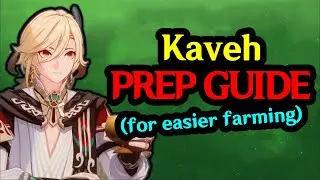 KAVEH PREP GUIDE (for Easier Farming) | Genshin Impact