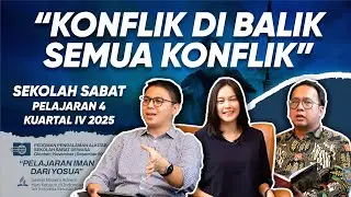 KONFLIK DI BALIK SEMUA KONFLIK | DISKUSI SEKOLAH SABAT PELAJARAN 4 KUARTAL IV 2025