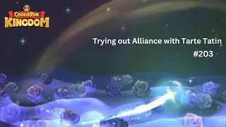 Trying out Alliance with Tarte Tatin [Charge Run: Kingdom #203]
