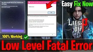 🔧 How to Fix Lies of P Not Launching? Fix Low Level Fatal Error on PC