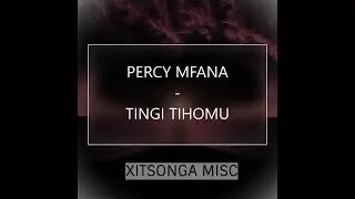 Percy Mfana - Tingi Tihomu (Audio)