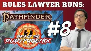 Rules Lawyer Runs: Fists of the Ruby Phoenix! (Session 8) TRAGIC TECHNICAL ISSUE! =(