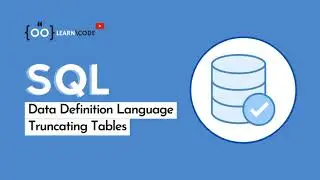 Truncating Tables from Database |Data Definition Language | SQL from Beginner to Expert