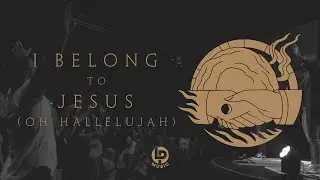 I Belong to Jesus (Oh Hallelujah) (Live) | LifePoint Music