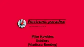 Mike Hawkins - Soldiers (Vladisse Bootleg)