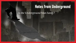 Notes from Underground: Is the Underground Man funny?
