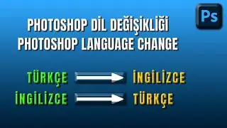 Photoshop Dil Değişikliği (Türkçe-İngilizce, İngilizce-Türkçe) (Photoshop Language Change).