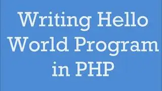 Writing Hello world Program in PHP
