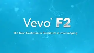 Vevo F2: The Next Evolution in Preclinical in vivo Imaging
