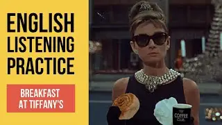 Breakfast at Tiffany's - English listening practice | Listen and Repeat