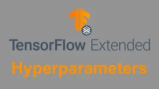 Tensorflow Extended: Explained - Hyperparameter Search