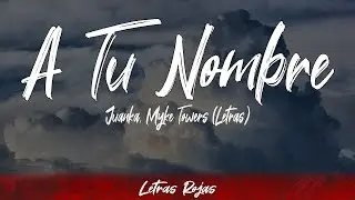 A Tu Nombre - Juanka, Myke Towers (Letras / Lyrics) | #WingLyrics