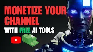 Free AI Tools to Monetize Your YouTube Channel