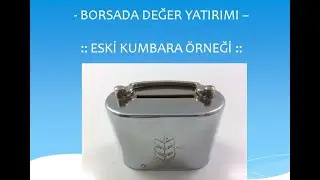 Borsada Değer Yatırımı nasıl yapılır? - Eski Kumbara Örneği Uygulaması