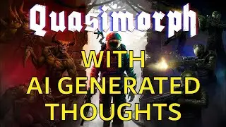 Quasimorph - First Mission with AI generated thoughts