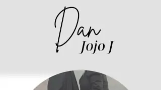 Dan - Jojo J (Official Lyric Video) Prod. Zyeq x Harry Mathews