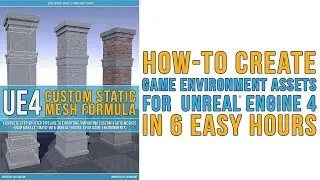 How to Create Game Environment Props/Assets for Unreal Engine 4 in 6 Easy Hours