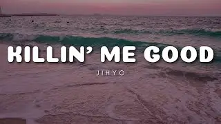 Jihyo - Killin' Me Good (English Lyrics)