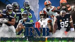 Browns at Seahawks Game Preview | The BNB Show