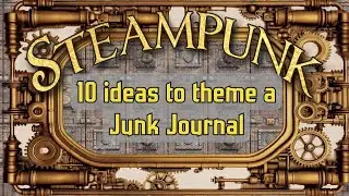 Discover the History of Steampunk,  Ideas to Theme a Journal plus Creator Club Details & Mega Bundle