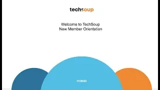 Welcome to TechSoup :New Member Orientation and Q & A November 2022