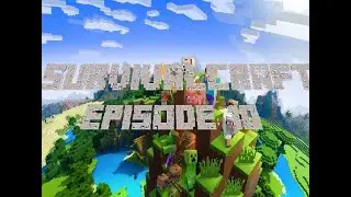 SurvivalCraft: Episode 10
