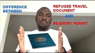 DIFFERENCE BETWEEN REFUGEE TRAVEL DOCUMENT AND RE-ENTRY PERMIT I-131