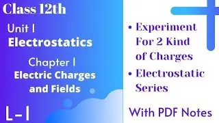 Electrostatics L1 Experiment of Two Kind of Charges & Electrostatic Series |Class 12th| Beta Classes