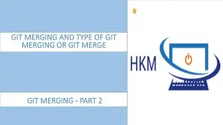 9. Part 2 of Git Merge or Git Merging and Type of Git Merging(Fast Forwarded Merge,Ort merge)